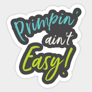 Primpin' Ain't Easy Sticker